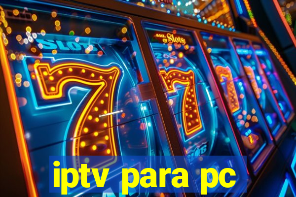iptv para pc